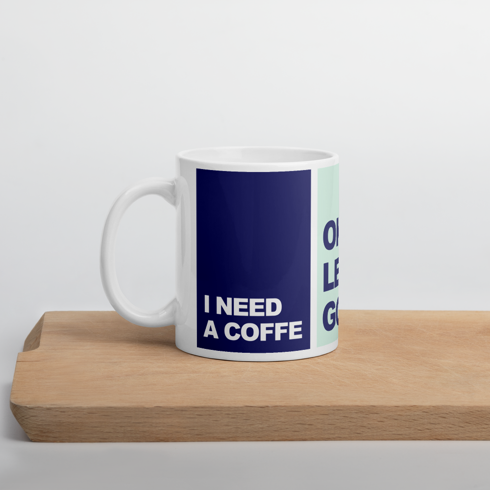 I Need a Coffe Mug